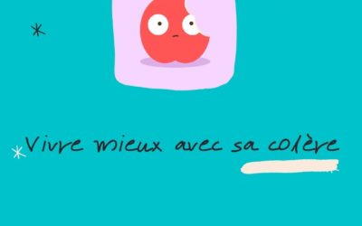 Mieux vivre avec ma colère !